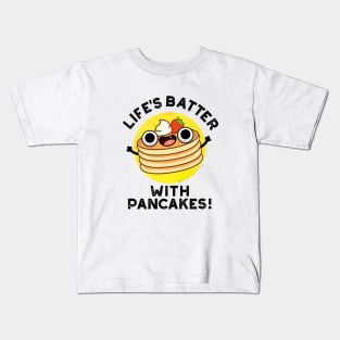 Life's Batter With Pancakes Cute Food Pun Kids T-Shirt